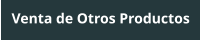 Venta de Otros Productos
